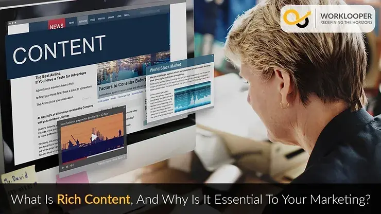 What Is Rich Content, And Why Is It Essential To Your Marketing?