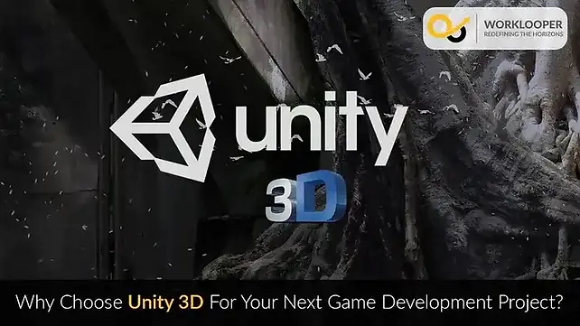 Why Choose Unity 3D For Your Next Game Development Project?