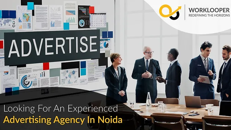 Looking For An Experienced Advertising Agency In Noida