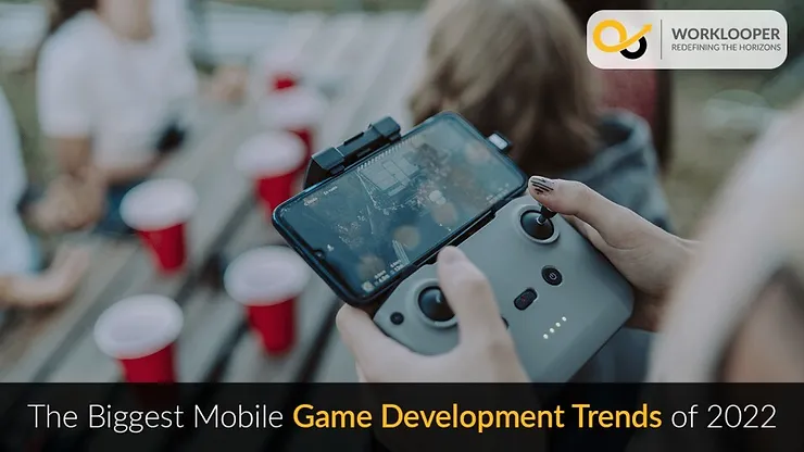 The Biggest Mobile Game Development Trends of 2022