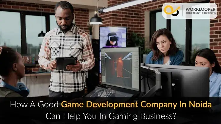 How a Good Game Development Company in Noida Can Help You in Gaming Business?