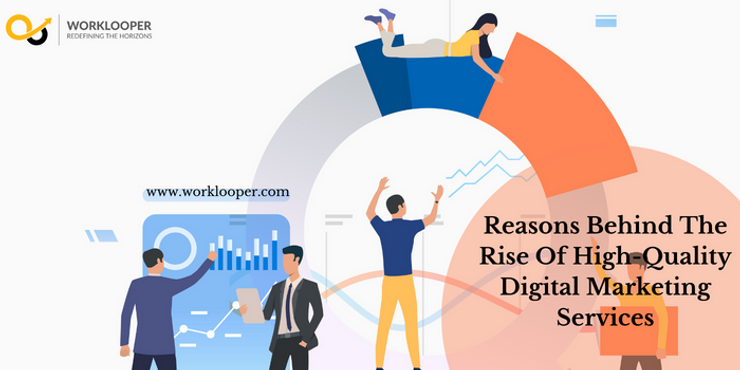 Reasons Behind The Rise Of High-Quality Digital Marketing Services
