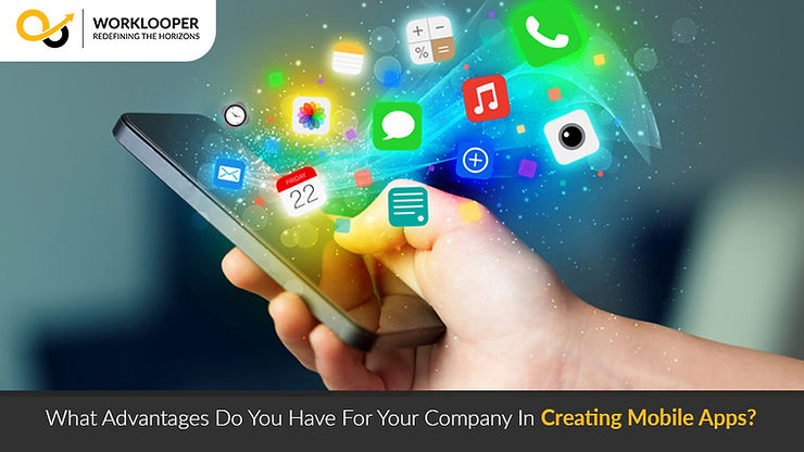 What Advantages Do You Have For Your Company In Creating Mobile Apps?