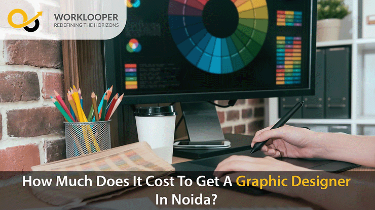 How Much Does It Cost To Get A Graphic Designer In Noida?